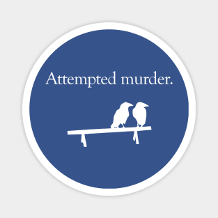 Attempted Murder 1 Magnet